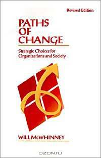 Paths of Change: Strategic Choices for Organizations and Society