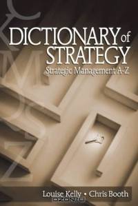 Dictionary of Strategy : Strategic Management A-Z