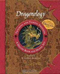 Dragonology Tracking and Taming Dragons Volume 1: A Deluxe Book and Model Set: European Dragon (Ologies)