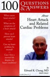 100 Q&A About Heart Attack and Related Cardiac Problems