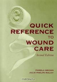 Quick Reference to Wound Care, Second Edition