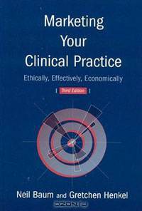 Marketing Your Clinical Practice, Third Edition