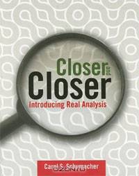 Closer and Closer: Introducing Real Analysis