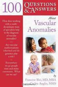 100 Questions & Answers About Vascular Anomalies