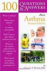 100 Questions & Answers About Asthma, Second Edition