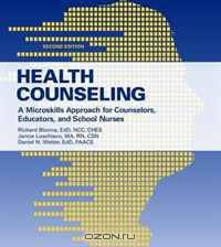 Health Counseling: A Microskills Approach for Counselors, Educators, and School Nurses, Second Edition