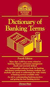 Dictionary of Banking Terms (Dictionary of Banking Terms, 4th Ed)