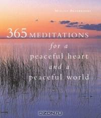 365 Meditations for a Peaceful Heart and a Peaceful World