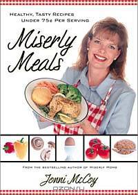 Miserly Meals: Healthy, Tasty Recipes Under 75 Cents Per Serving