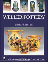 Weller Pottery (Schiffer Book for Collectors (Hardcover))