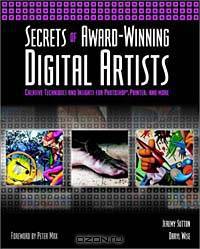 Secrets of Award-Winning Digital Artists: Creative Techniques and Insights for Photoshop, Painter and More