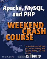 Apache, MySQL, and PHP Weekend Crash Course (Weekend Crash Course)