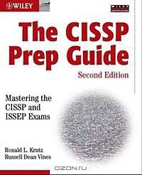The CISSP Prep Guide: Mastering the CISSP and ISSEP Exams, Second Edition