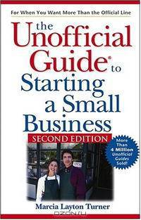 The Unofficial Guideto Starting a Small Business (Unofficial Guides)