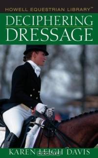 Deciphering Dressage (Howell Equestrian Library)