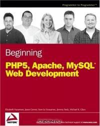 Beginning PHP5, Apache, and MySQL Web Development (Programmer to Programmer)