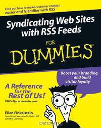 Syndicating Web Sites with RSS Feeds For Dummies A®