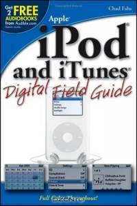 iPod and iTunes Digital Field Guide