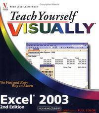Teach Yourself VISUALLY Excel 2003 (Teach Yourself Visually)