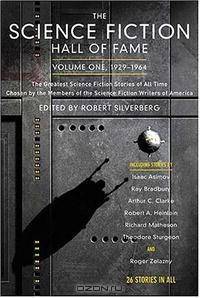 The Science Fiction Hall of Fame, Volume One: The Greatest Science Fiction Stories of All Time Chosen by the Members of the Science Fiction Writers of America (SF Hall of Fame)