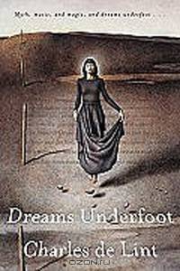 Dreams Underfoot: The Newford Collection