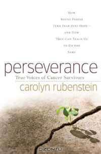 Perseverance: True Voices of Cancer Survivors