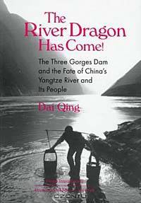 The River Dragon Has Come!: The Three Gorges Dam and the Fate of China