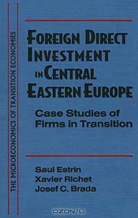 Foreign Direct Investment in Central Eastern Europe: Case Studies of Firms in Transition (Microeconomics of Transition Economies)