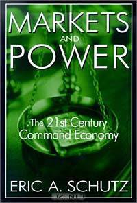 Markets and Power: The 21st Century Command Economy