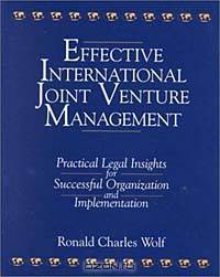Effective International Joint Venture Management: Practical Legal Insights for Successful Organization and Implementation