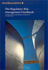 The Regulatory Risk Management Handbook: 2001-2002 (Pricewaterhousecoopers Regulatory Handbooks)