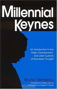 Millennial Keynes: The Origins, Development, and Future of Keynesian Economics