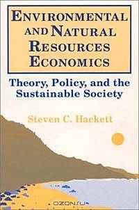 Environmental and Natural Resources Economics: Theory, Policy, and the Sustainable Society