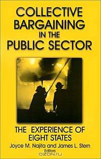 Collective Bargaining in the Public Sector: The Experience of Eight States (Issues in Work and Human Resources (Paperback))