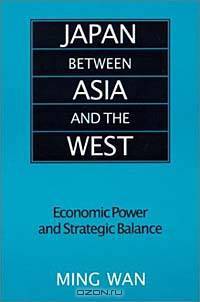 Japan Between Asia and the West: Economic Power and Strategic Balance