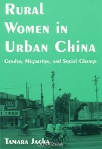 Rural Women in Urban China: Gender, Migration, And Social Change (East Gate Books)