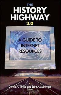 The History Highway 3.0: A Guide to Internet Resources