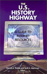 The U.S. History Highway: A Guide to Internet Resources