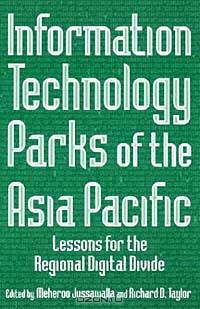 Information Technology Parks of the Asia Pacific: Lessons for the Regional...