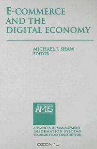 E-Commerce and the Digital Economy (Advances in Management Information Systems)