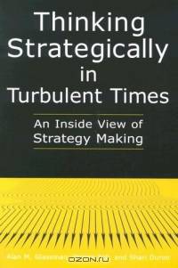 Thinking Strategically in Turbulent Times: An Inside View of Strategy Making