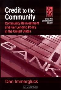 Credit to the Community: Community Reinvestment and Fair Lending Policy in the United States (Cities and Contemporary Society)