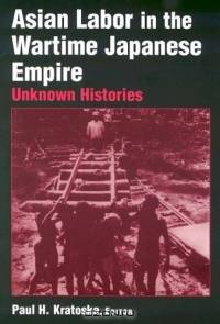 Asian Labor in the Wartime Japanese Empire: Unknown Histories