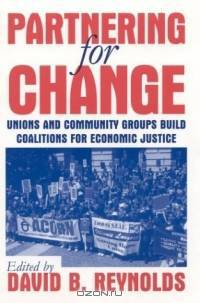 Partnering for Change: Unions and Community Groups Build Coalitions for Economic Justice