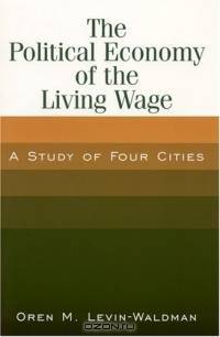 The Political Economy Of The Living Wage: A Study Of Four Cities