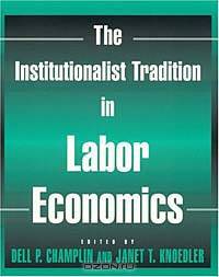 The Institutionalist Tradition in Labor Economics