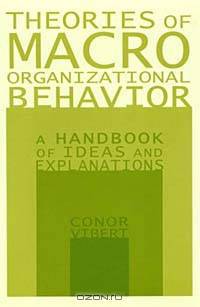 Theories of Macro Organizational Behavior: A Handbook of Ideas and Explanations