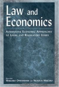 Law and Economics: Alternative Economic Approaches to Legal And Regulatory Issues