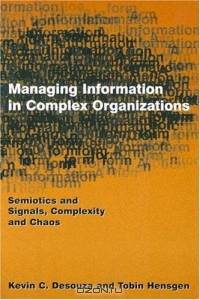 Managing Information In Complex Organizations: Semiotics And Signals, Complexity And Chaos
