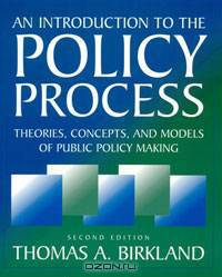 An Introduction To The Policy Process: Theories, Concepts, And Models Of Public Policy Making
